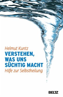 Verstehen, was uns süchtig macht (eBook, ePUB) - Kuntz, Helmut