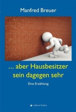 ... aber Hausbesitzer sein dagegen sehr - Breuer, Manfred