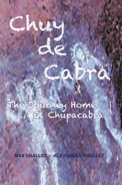 Chuy de Cabra The Journey Home * El Chupacabra (eBook, ePUB) - Uballez, Max