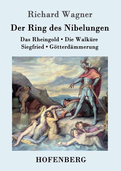 Der Ring des Nibelungen von Richard Wagner portofrei bei bücher.de bestellen