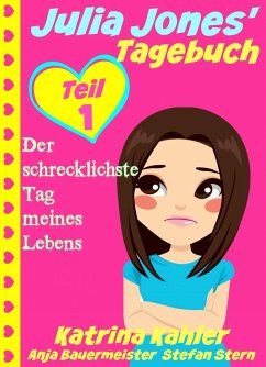 Cover Julia Jones' Tagebuch - Teil 1 - Der schrecklichste Tag meines Lebens (eBook, ePUB)