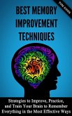 Memory Improvement: Strategies to Improve, Practice, and Train Your Brain to Remember Everything in the Most Effective Ways (eBook, ePUB)