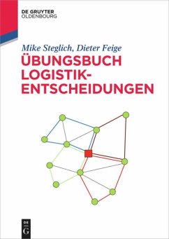 Übungsbuch Logistik-Entscheidungen - Steglich, Mike;Feige, Dieter