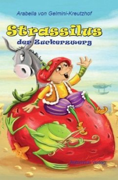 Strassilus der Zuckerzwerg - Gelmini Kreutzhof, Arabella von