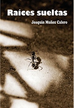 Raíces Sueltas (eBook, ePUB) - Munoz, Joaquin