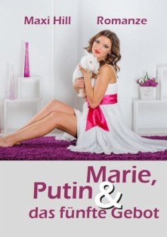 Marie, Putin und das fünfte Gebot - Hill, Maxi