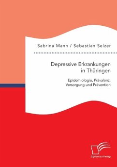 Depressive Erkrankungen in Thüringen: Epidemiologie, Prävalenz, Versorgung und Prävention - Selzer, Sebastian;Mann, Sabrina