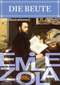 Die Beute (mit Illustrationen) (eBook, ePUB) - Zola, Émile