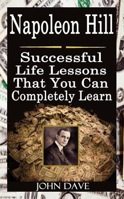 Cover Napoleon Hill: Successful Life Lessons That You Can Completely Learn (eBook, ePUB)
