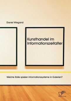 Kunsthandel im Informationszeitalter: Welche Rolle spielen Informationssysteme in Galerien? - Wiegand, Daniel