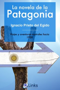 La novela de la Patagonia (eBook, ePUB) - Prieto del Egido, Ignacio