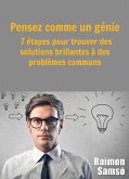 Pensez comme un genie : 7 etapes pour trouver des solutions brillantes a des problemes communs (eBook, ePUB)