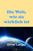 Die Welt, wie sie wirklich ist (eBook, ePUB)
