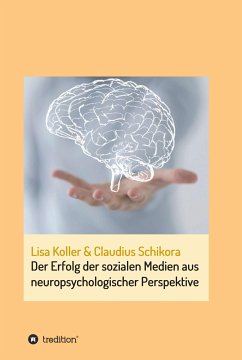 Der Erfolg der sozialen Medien aus neuropsychologischer Perspektive (eBook, ePUB) - Schikora, Claudius; Koller, Lisa