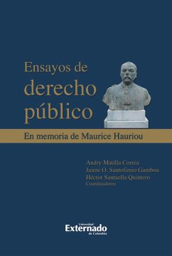 Ensayos de derecho público. En memoria de Maurice Haurior (eBook, ePUB) - Andry, Matilla; Jaime, Santofimio; Héctor, Santaella