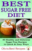 Best Sugar Free Diet: 40 Healthy and Delicious Sugar Free Recipes in Quick & Easy Ways (eBook, ePUB)