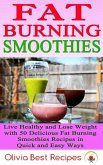 Best Fat Burning Smoothies: Live Healthy and Lose Weight with 50 Delicious Fat Burning Smoothies Recipes in Quick and Easy Ways (eBook, ePUB)