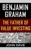 Benjamin Graham: The Father of Value Investing (eBook, ePUB)