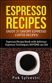 Espresso Recipes: Enjoy 31 Savory Espresso Coffee Recipes! (Steak Rub, Chili, Bacon, Cookies, Brownies, Protein Shakes, Power Bars, Barbecue Sauce, Ice Cream & More) Espresso Recipe Book (eBook, ePUB) Espresso Recipes: Enjoy 31 Savory Espresso Coffee Recipes! (Steak Rub, Chili, Bacon, Cookies, Brownies, Protein Shakes, Power Bars, Barbecue Sauce, Ice Cream & More) Espresso Recipe Book (eBook, ePUB)