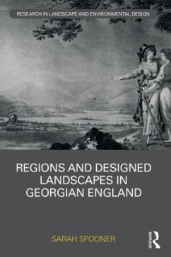 Regions and Designed Landscapes in Georgian England - Spooner, Sarah