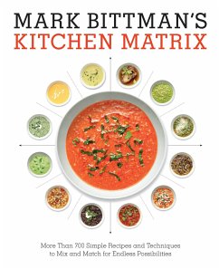 Mark Bittman's Kitchen Matrix: More Than 700 Simple Recipes and Techniques to Mix and Match for Endless Possibilities: A Cookbook - Bittman, Mark
