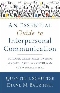 An Essential Guide to Interpersonal Communication - Schultze, Quentin J.; Badzinski, Diane M.