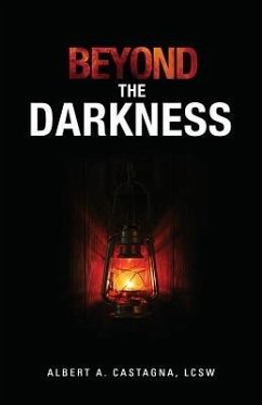 Beyond the Darkness - Castagna, Lcsw Albert a.