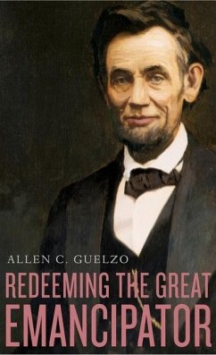 Redeeming the Great Emancipator - Guelzo, Allen C