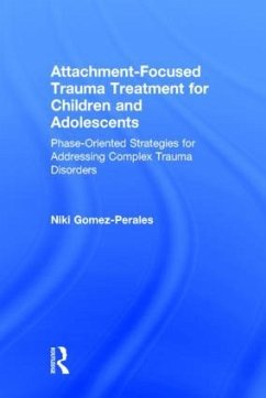 Attachment-Focused Trauma Treatment for Children and Adolescents - Gomez-Perales, Niki