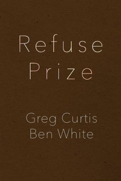 Refuse Prize - Curtis, Greg; White, Ben