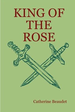 King of the Rose - paperback - Beaudet, Catherine