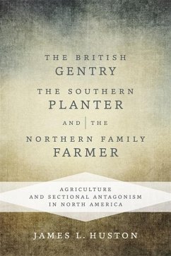 British Gentry, the Southern Planter, and the Northern Family Farmer: Agriculture and Sectional Antagonism in North America