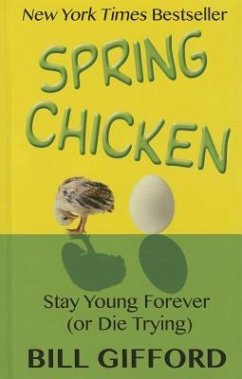 Spring Chicken: Stay Young Forever (or Die Trying) - Gifford, Bill