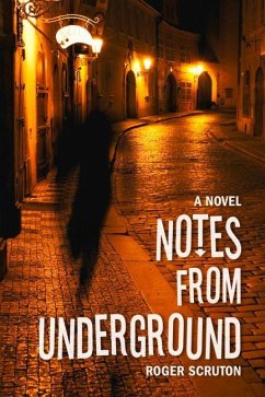 Notes from Underground - Scruton, Roger
