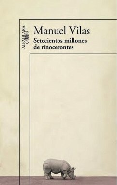 Setecientos millones de rinocerontes - Vilas, Manuel