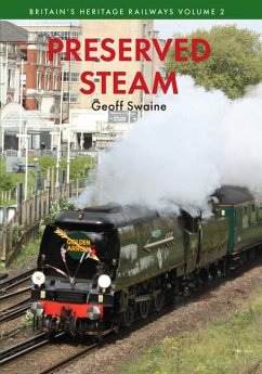 Preserved Steam Britain's Heritage Railways Volume Two - Swaine, Geoff