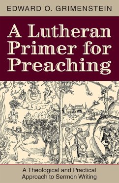 A Lutheran Primer for Preaching - Grimenstein, Edward O.