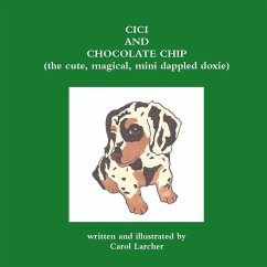 CiCi and Chocolate Chip (the cute, magical, mini dappled doxie) - Larcher, Carol