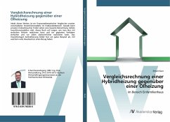 Vergleichsrechnung einer Hybridheizung gegenüber einer Ölheizung Vergleichsrechnung einer Hybridheizung gegenüber einer Ölheizung