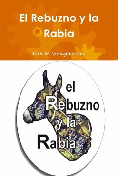 El Rebuzno y la Rabia - Wangensteen, Kirk W.