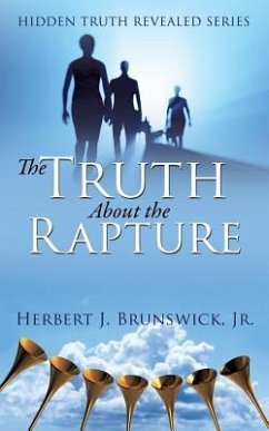 The Truth About the Rapture - Brunswick, Herbert J.