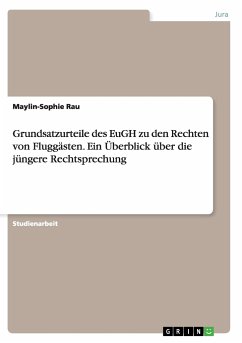 Grundsatzurteile des EuGH zu den Rechten von Fluggästen. Ein Überblick über die jüngere Rechtsprechung - Rau, Maylin-Sophie