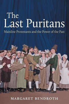 The Last Puritans - Bendroth, Margaret