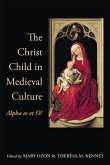 The Christ Child in Medieval Culture: Alpha Es Et O!