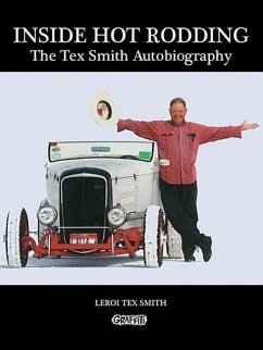 Inside Hot Rodding: The Tex Smith Autobiography - Smith, Leroi Tex