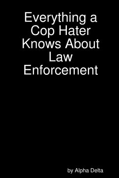 Everything a Cop Hater Knows About Law Enforcement - Delta, Alpha