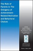 The Role of Parents in the Ontogeny of Achievement-Related Motivation and Behavioral Choices