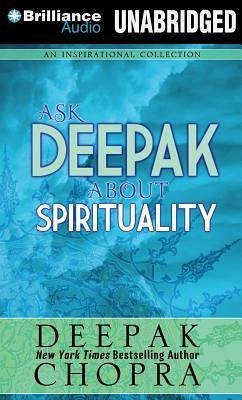 Ask Deepak about Spirituality - Chopra, Deepak