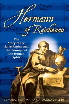 Hermann of Reichenau: The Story of the Salve Regina and the Triumph of the Human Spirit - Ziesche, Maria Calasanz
