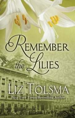 Remember the Lilies - Tolsma, Liz